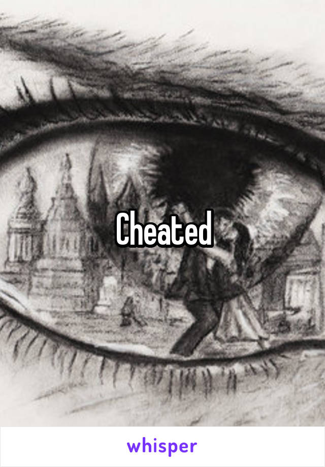 Cheated