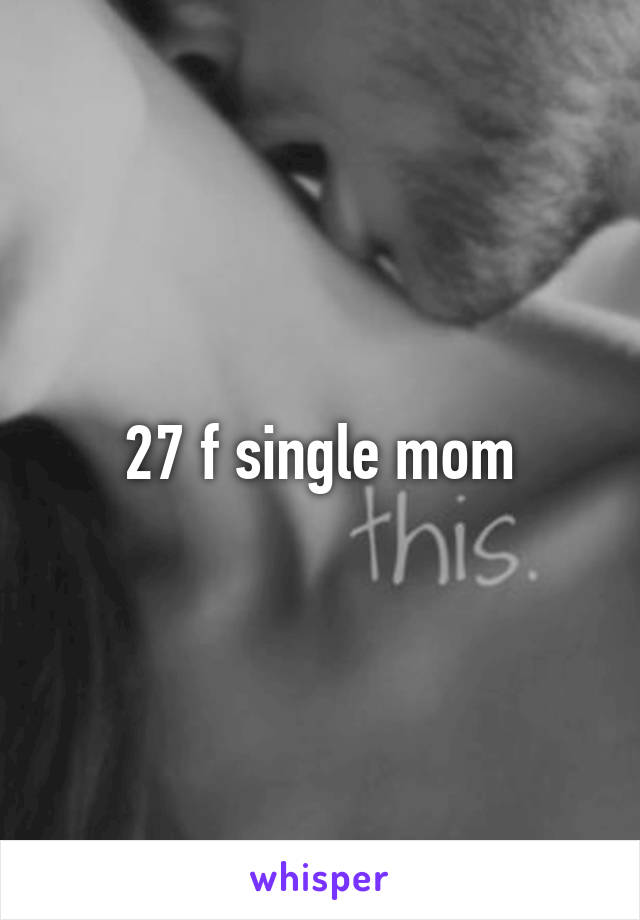 27 f single mom