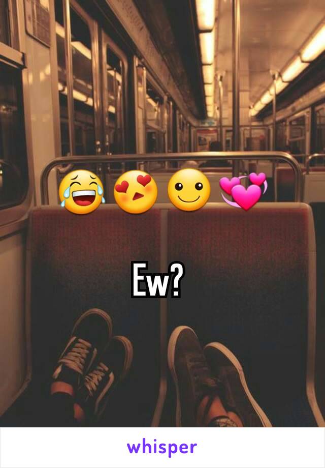 😂😍☺💞

Ew? 