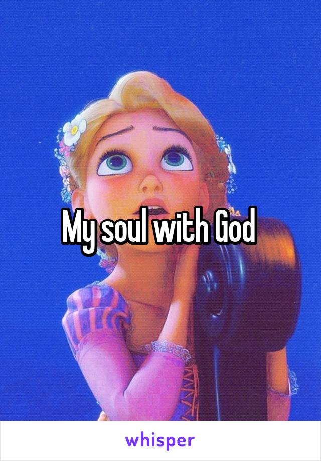 My soul with God 