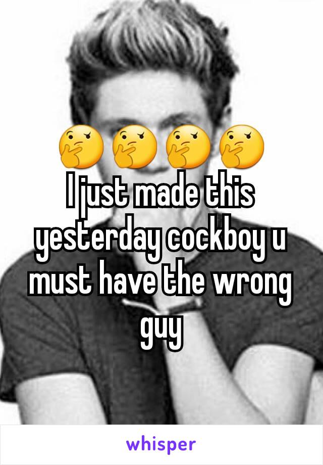 🤔🤔🤔🤔
I just made this yesterday cockboy u must have the wrong guy
