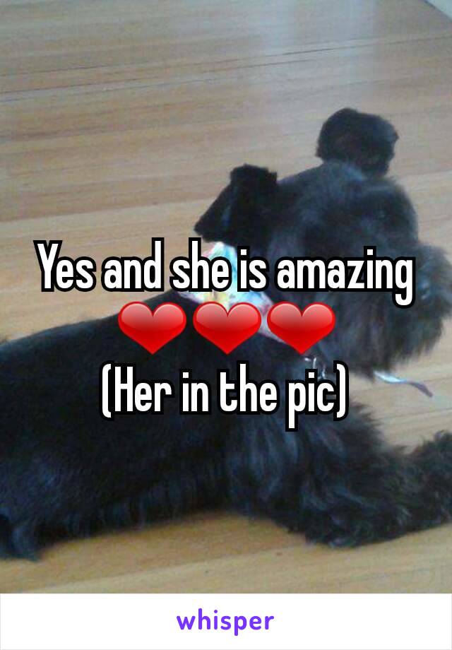 Yes and she is amazing ❤❤❤
(Her in the pic)