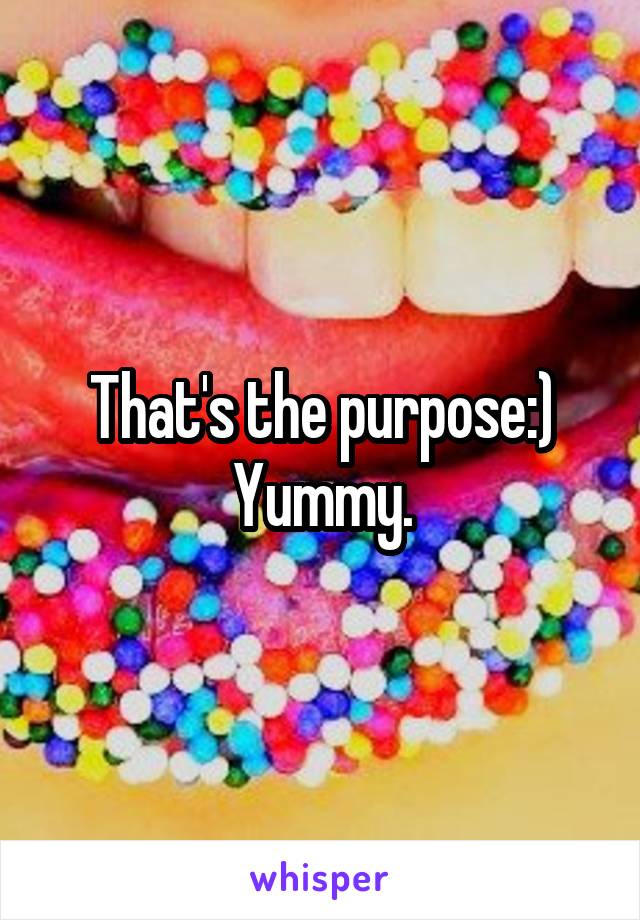 That's the purpose:)
Yummy.