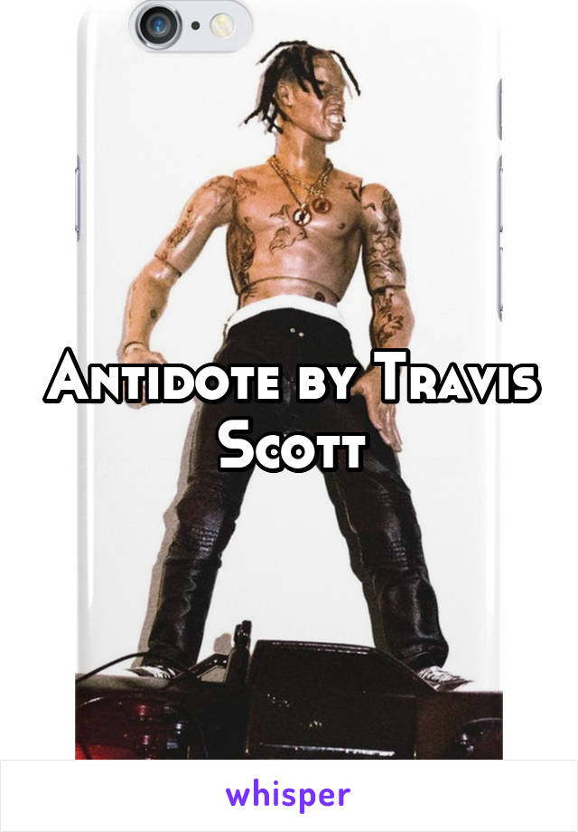 Antidote by Travis Scott