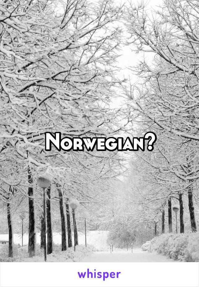 Norwegian?