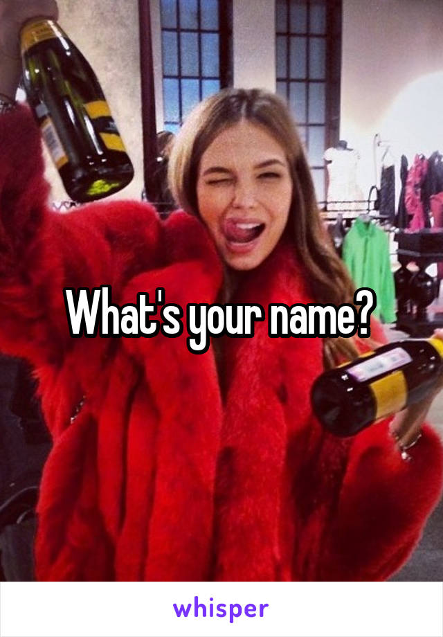 What's your name? 