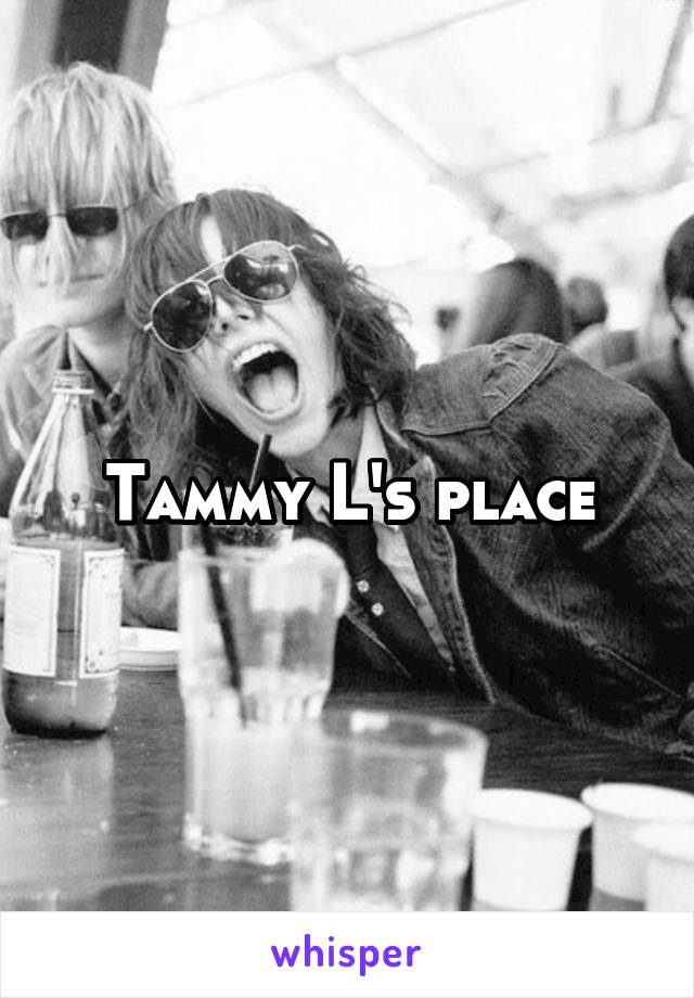 Tammy L's place