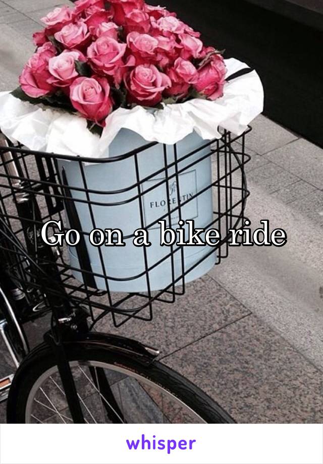 Go on a bike ride