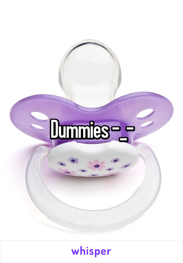 Dummies -_-