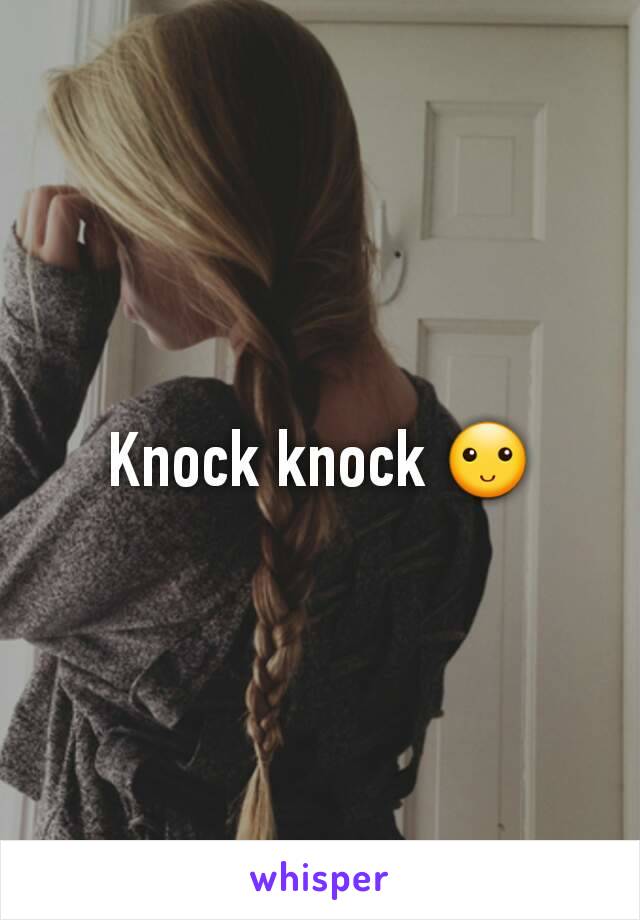 Knock knock 🙂