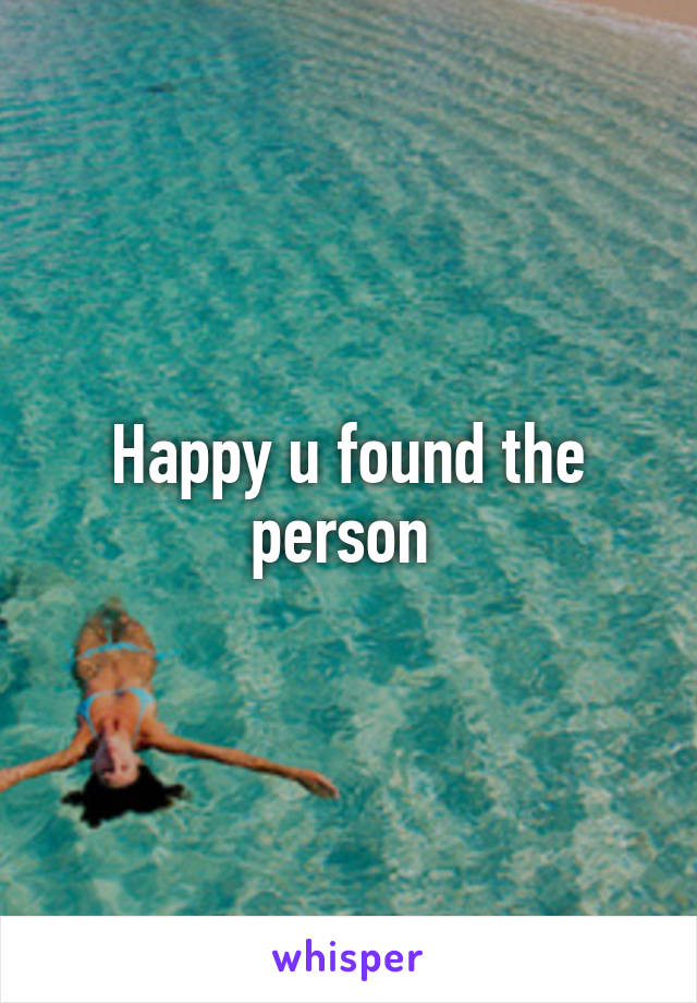Happy u found the person 