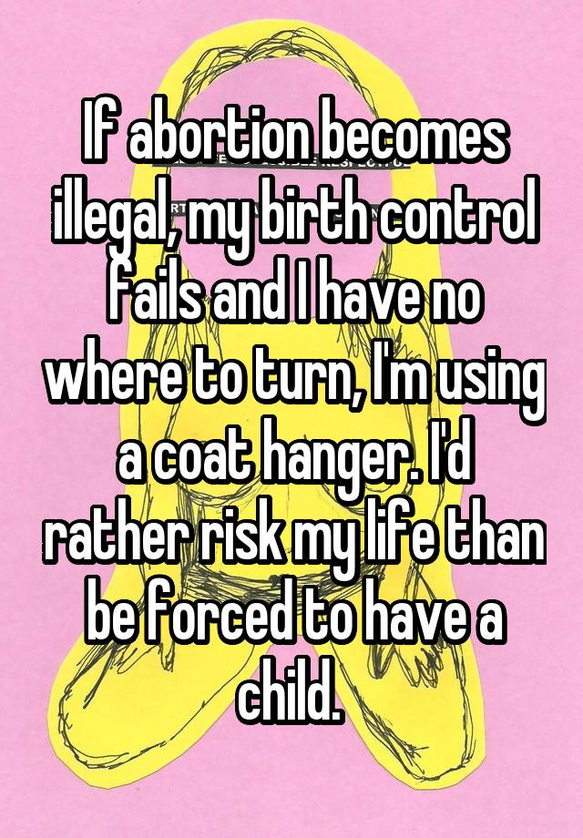 if-abortion-becomes-illegal-my-birth-control-fails-and-i-have-no-where