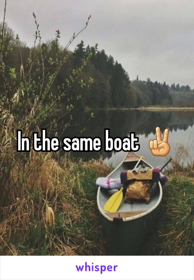 In the same boat ✌