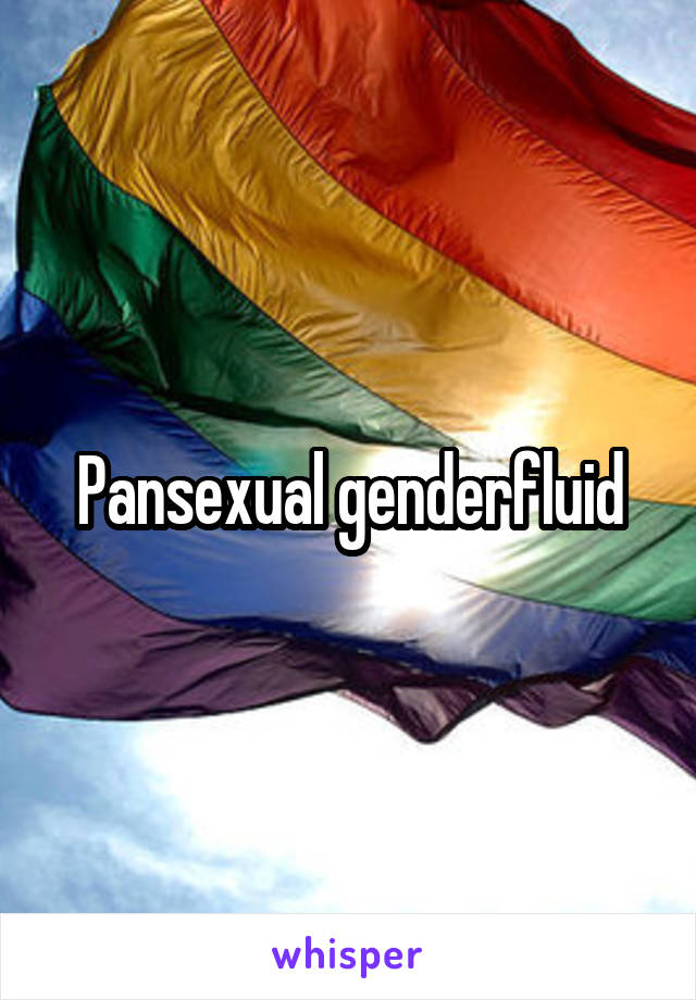 Pansexual genderfluid