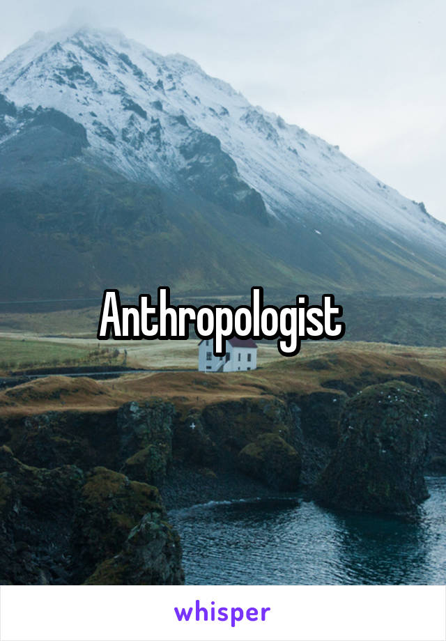 Anthropologist 