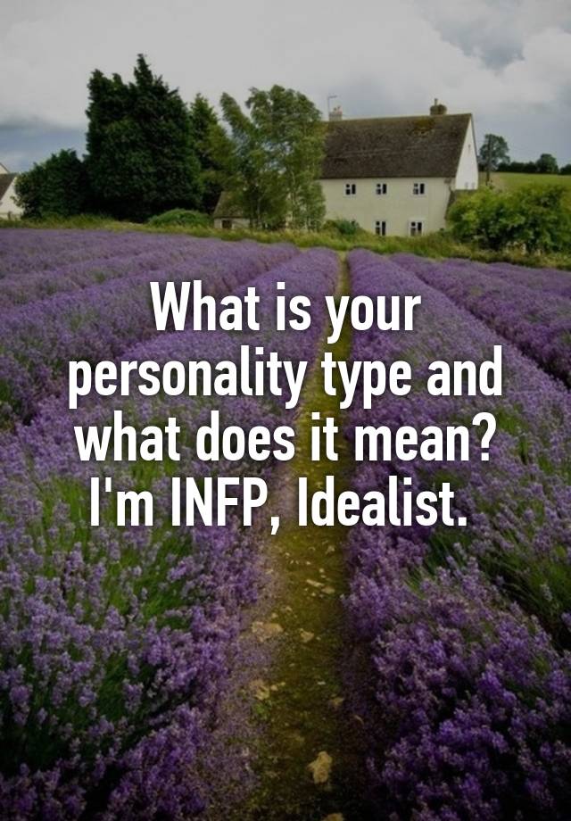 what-is-your-personality-type-and-what-does-it-mean-i-m-infp-idealist