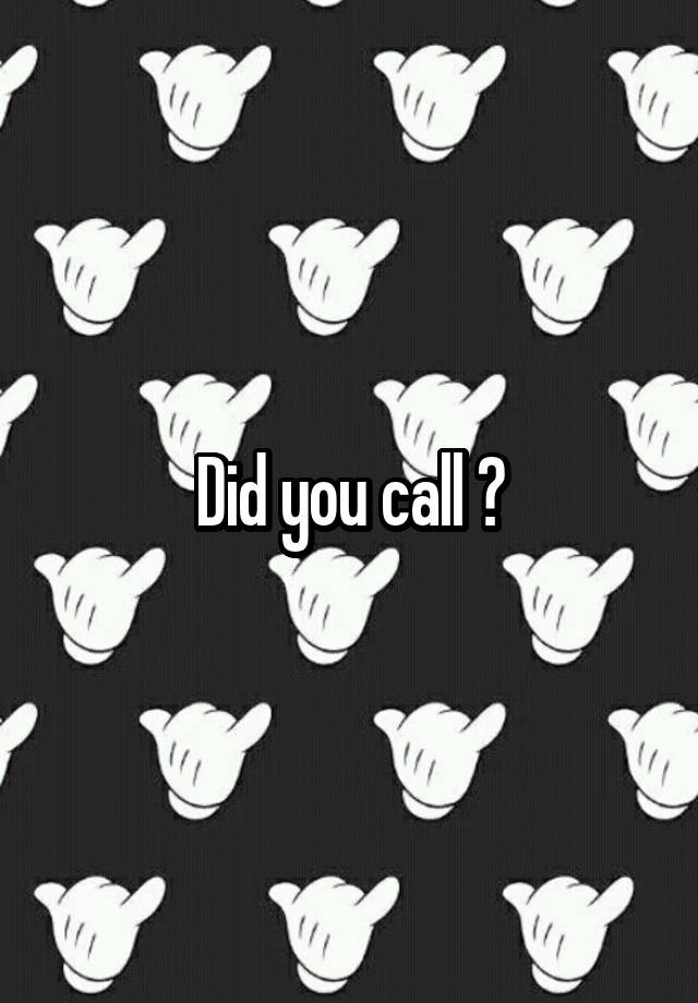 did-you-call