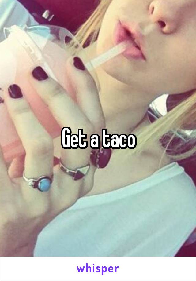 Get a taco
