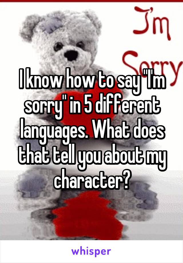 i-know-how-to-say-i-m-sorry-in-5-different-languages-what-does-that