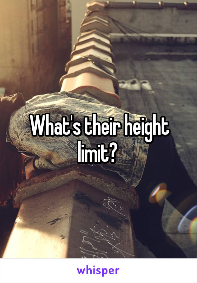 What's their height limit? 