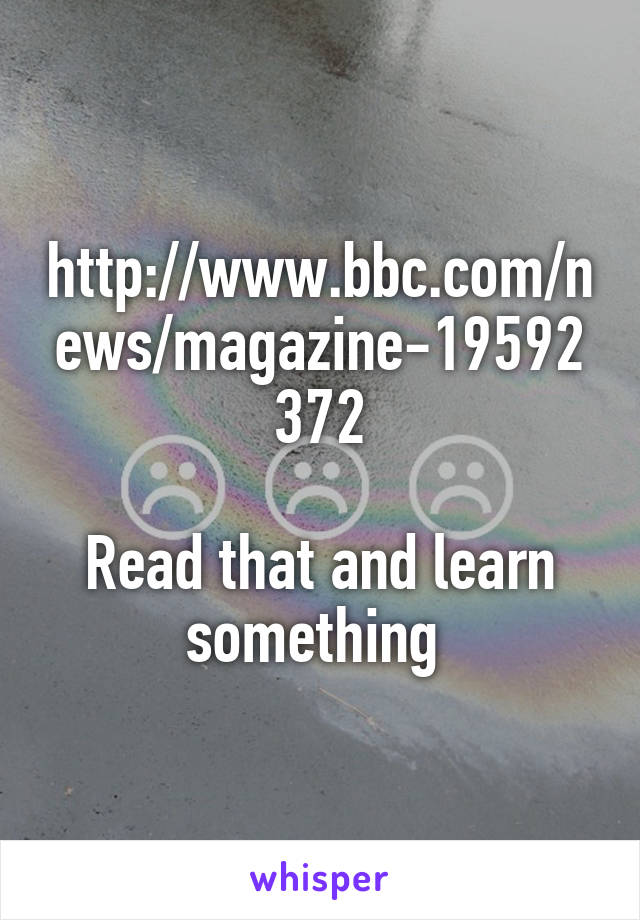 http://www.bbc.com/news/magazine-19592372

Read that and learn something 