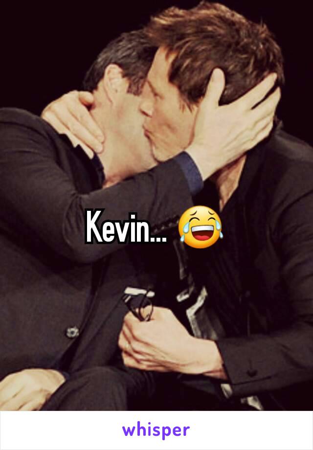 Kevin... 😂