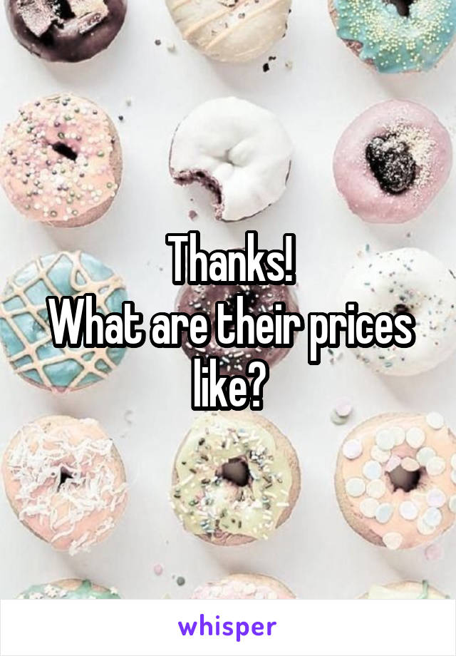 Thanks!
What are their prices like?