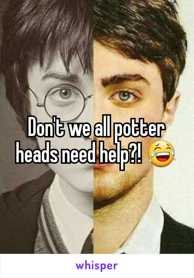 Don't we all potter heads need help?! 😂