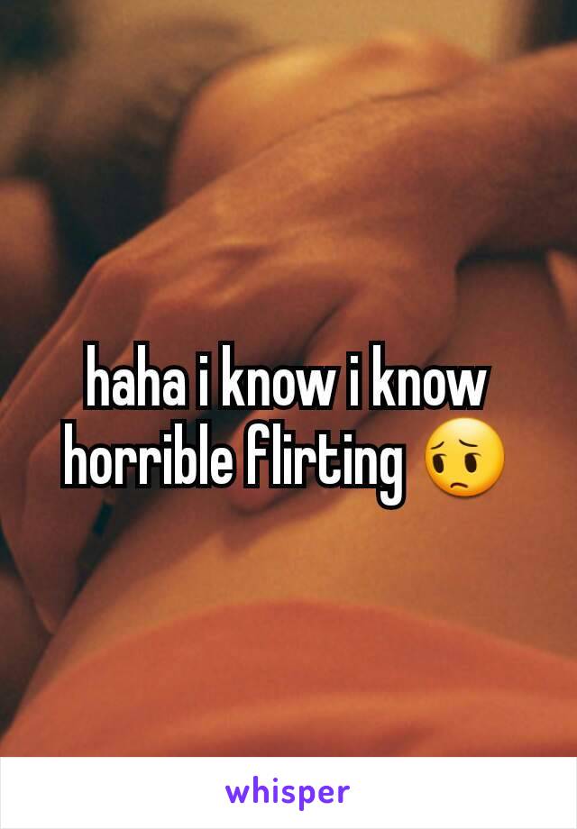 haha i know i know horrible flirting 😔