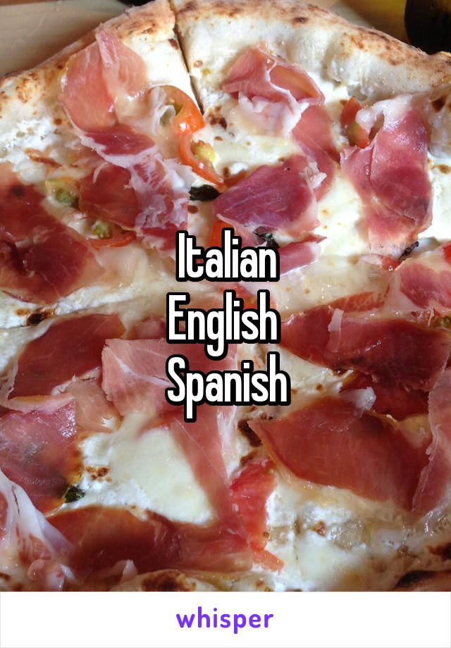 Italian
English 
Spanish