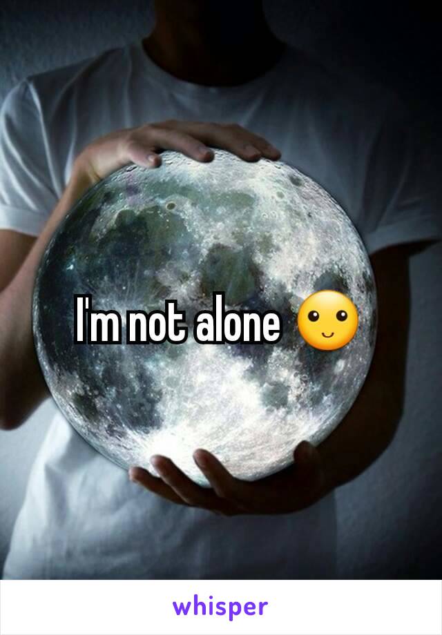 I'm not alone 🙂