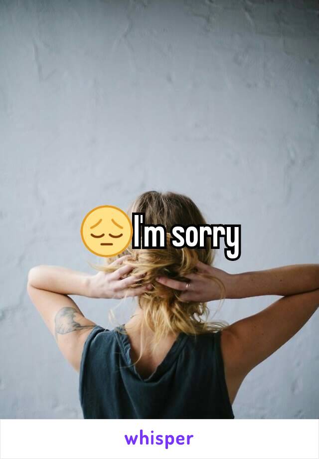 😔I'm sorry