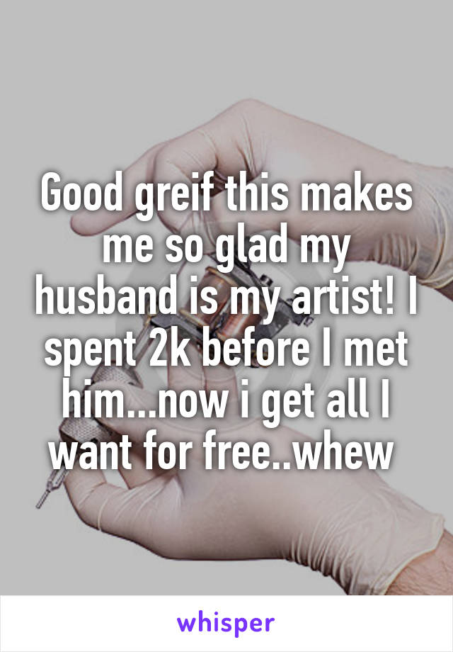 Good greif this makes me so glad my husband is my artist! I spent 2k before I met him...now i get all I want for free..whew 