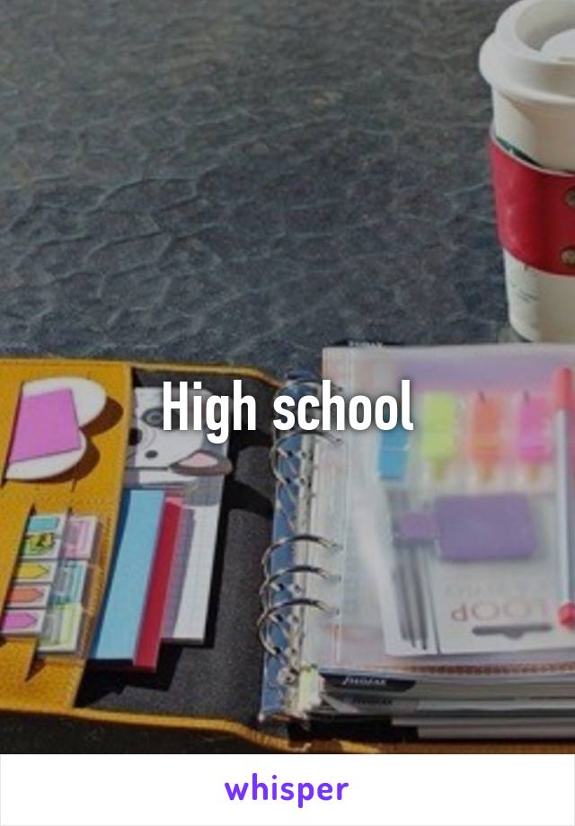 High school