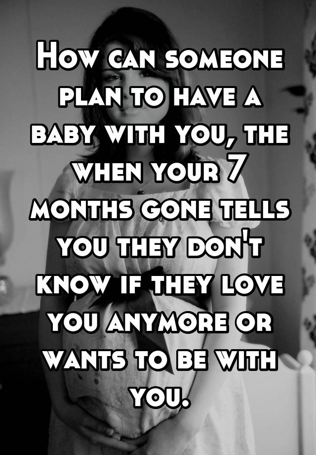 how-can-someone-plan-to-have-a-baby-with-you-the-when-your-7-months