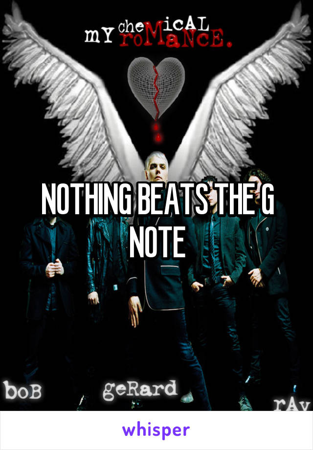 NOTHING BEATS THE G NOTE