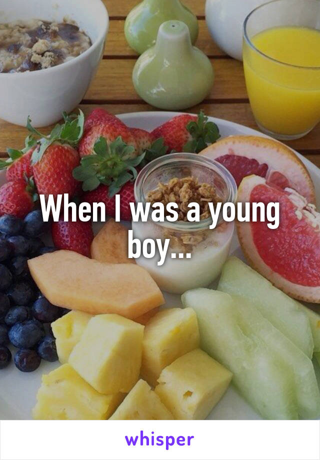 When I was a young boy...