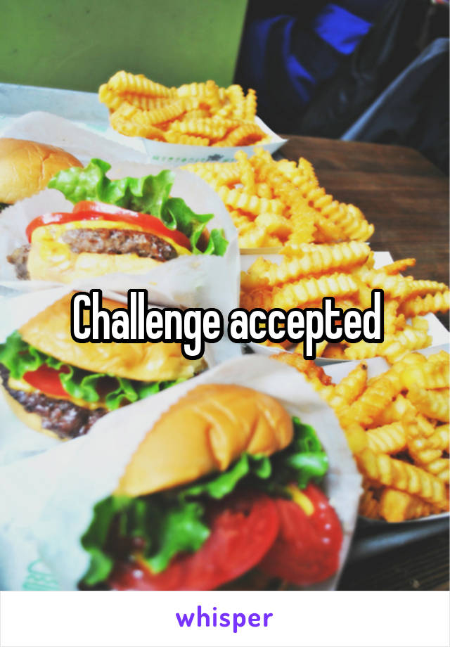 Challenge accepted