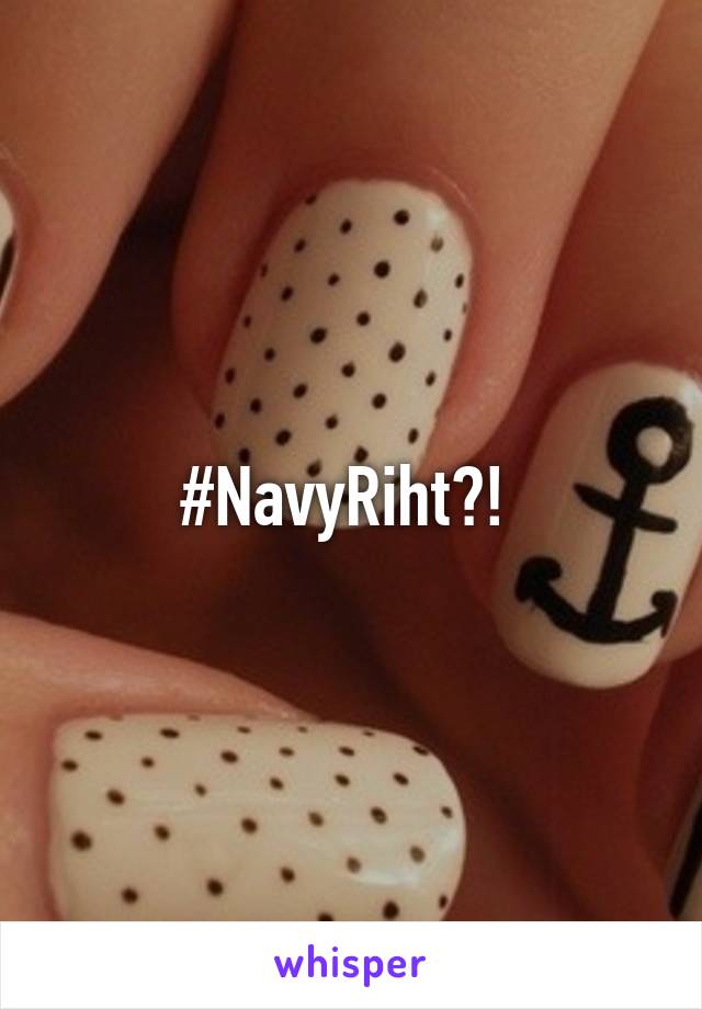 #NavyRiht?! 