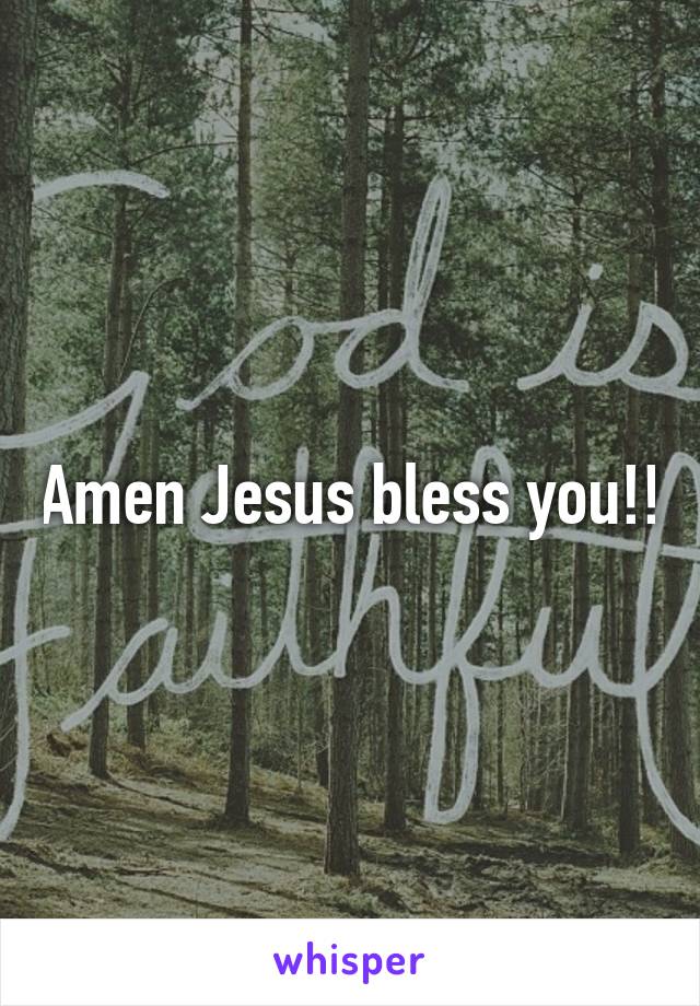 Amen Jesus bless you!!