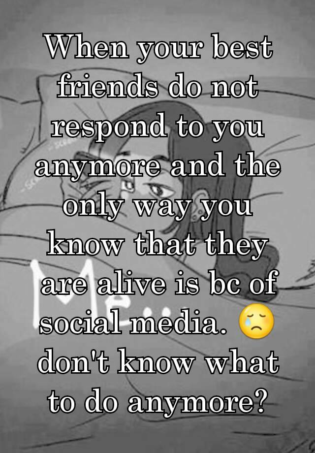 when-your-best-friends-do-not-respond-to-you-anymore-and-the-only-way