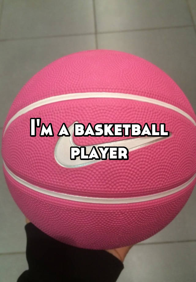 i-m-a-basketball-player