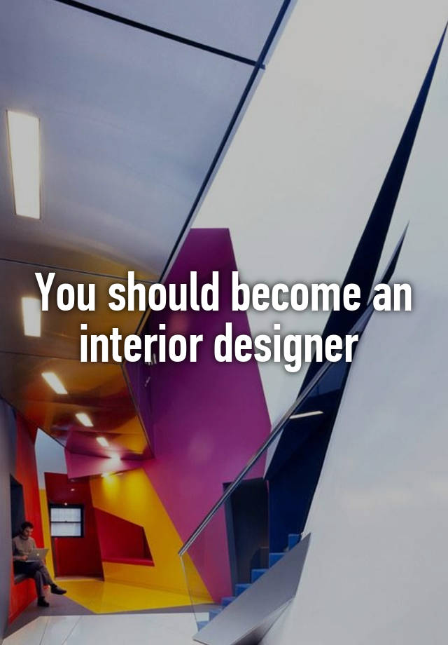 you-should-become-an-interior-designer