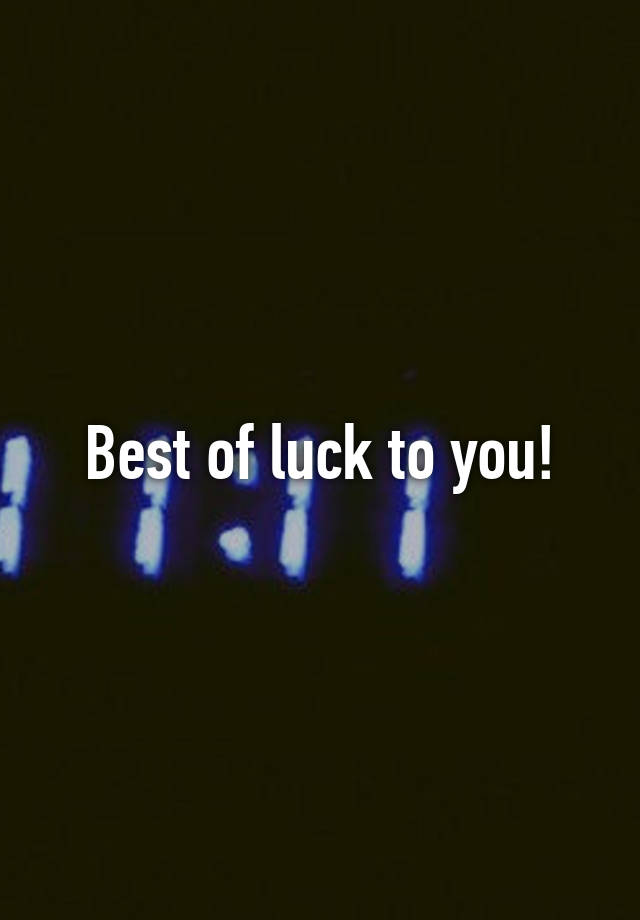 best-of-luck-to-you