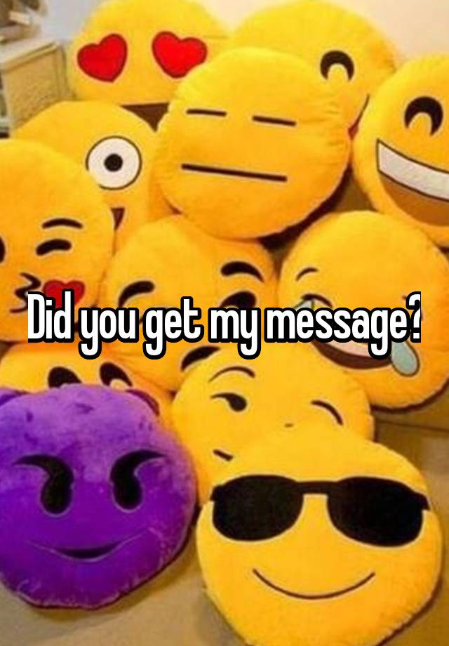 did-you-get-my-message