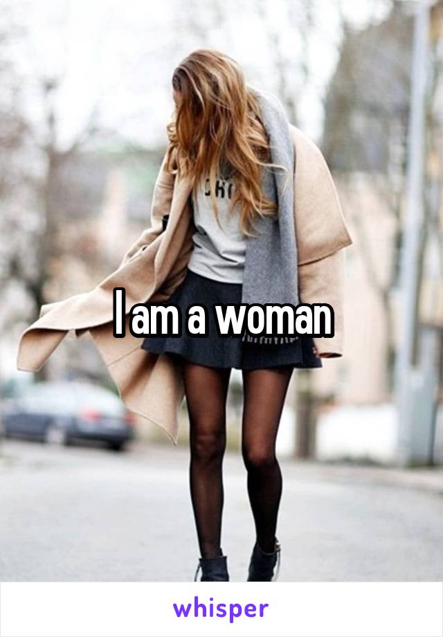 I am a woman