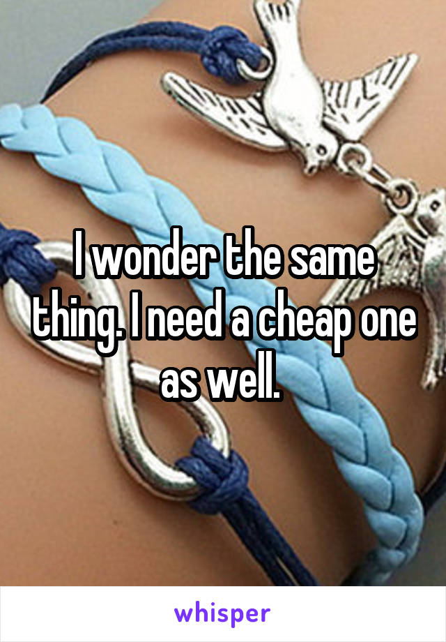 I wonder the same thing. I need a cheap one as well. 