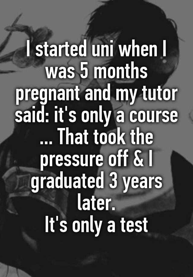 i-started-uni-when-i-was-5-months-pregnant-and-my-tutor-said-it-s-only