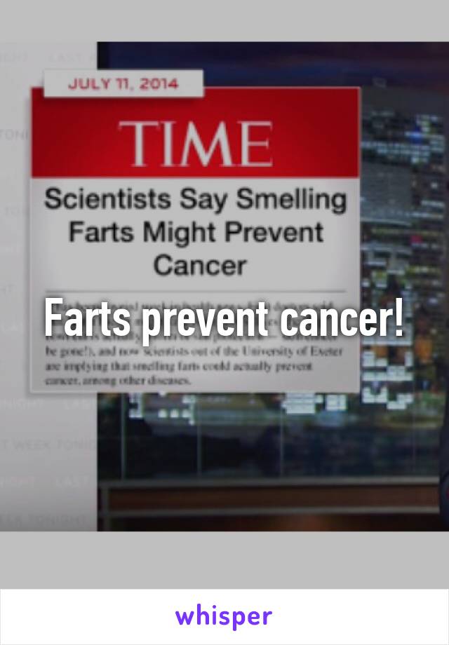 Farts prevent cancer!