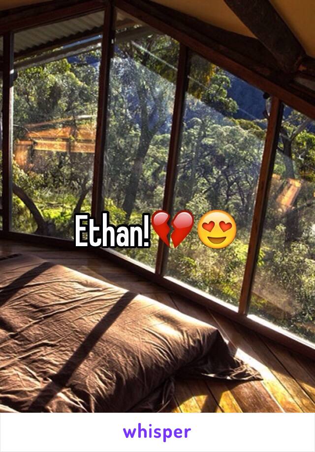 Ethan!💔😍
